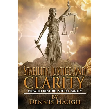 Stability, Justice, and Clarity: How to Restore Social Sanity