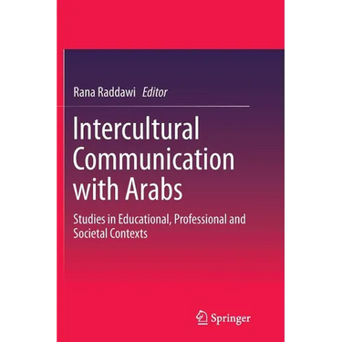Intercultural Communication with Arabs: Studies in Educational, Professional and Societal Contexts