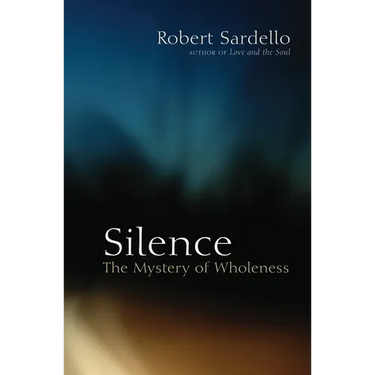 Silence: The Mystery of Wholeness