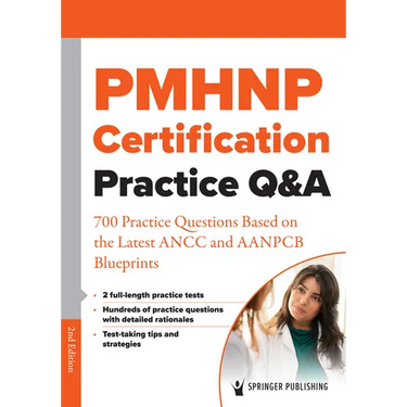 Pmhnp Certification Practice Q&A: 700 Practice Questions Based on the Latest Ancc and Aanpcb Blueprints