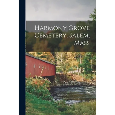 Harmony Grove Cemetery, Salem, Mass