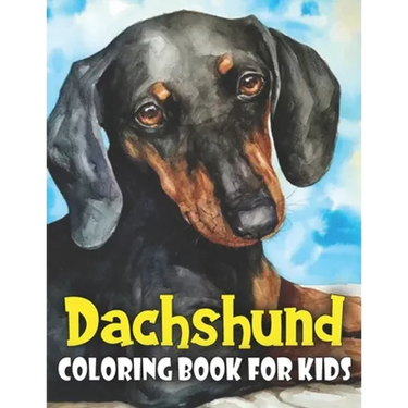 Dachshund Coloring Book for Kids: Discover This New Unique Collection Of Coloring Pages For Kids
