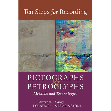 Ten Steps for Recording Pictographs and Petroglyphs: Methods and Technologies
