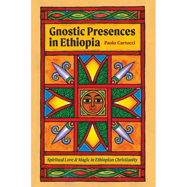 Gnostic Presences in Ethiopia: Spiritual Lore and Magic in Ethiopian Christianity