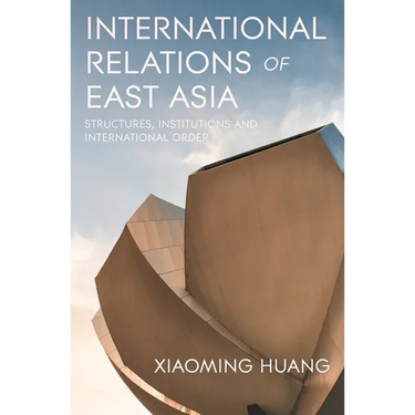 International Relations of East Asia: Structures, Institutions and International Order