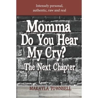 Momma Do You Hear My Cry? The Next Chapter