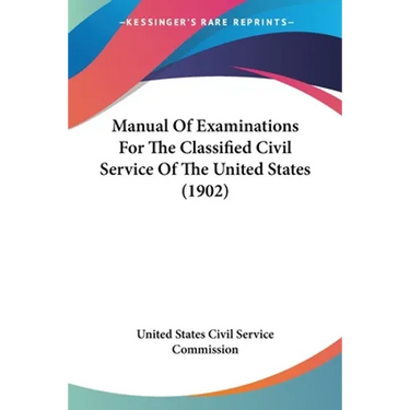 Manual Of Examinations For The Classified Civil Service Of The United States (1902)