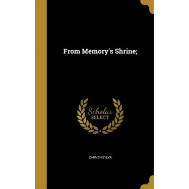 From Memory's Shrine;