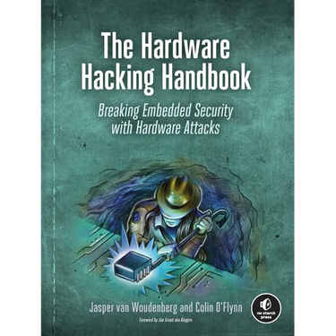 The Hardware Hacking Handbook: Breaking Embedded Security with Hardware Attacks