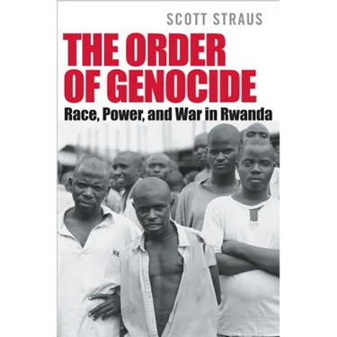 The Order of Genocide: Race, Power, and War in Rwanda