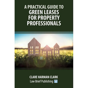 A Practical Guide to Green Leases for Property Professionals