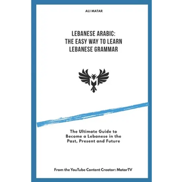 Lebanese Arabic: The Easy Way to Learn Lebanese Grammar