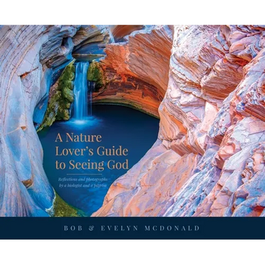 A Nature Lover's Guide to Seeing God: Reflections and photographs by a biologist and a pilgrim