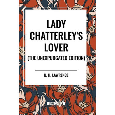 Lady Chatterley's Lover (the Unexpurgated Edition)