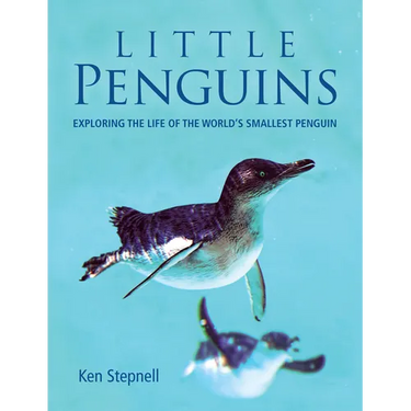 Little Penguins: Exploring the Life of the World's Smallest Penguin