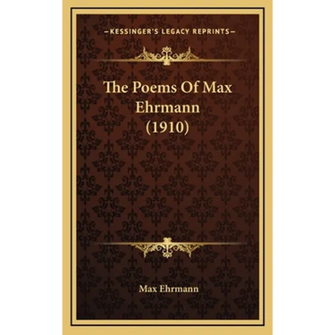 The Poems Of Max Ehrmann (1910)