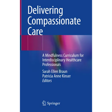 Delivering Compassionate Care: A Mindfulness Curriculum for Interdisciplinary Healthcare Professionals