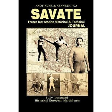 Savate: French Foot Fencing Historical & Technical Journal Fully Illustrated Historical European Martial Arts
