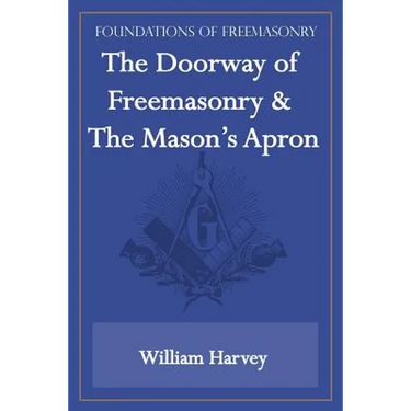 The Doorway of Freemasonry & The Mason's Apron (Foundations of Freemasonry Series)