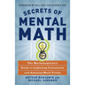 Secrets of Mental Math: The Mathemagician's Guide to Lightning Calculation and Amazing Math Tricks