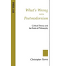 What's Wrong with Postmodernism?: Critical Theory and the Ends of Philosophy