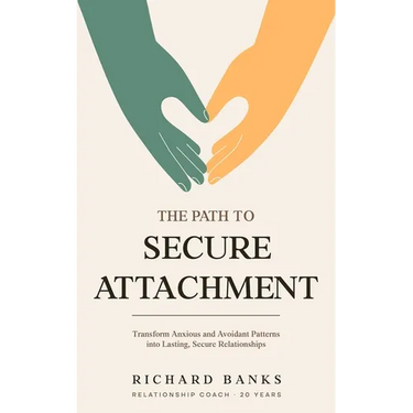 The Path to Secure Attachment: Transforming Anxious and Avoidant Patterns into Secure Relationships, and Leveraging Attachment Theory for Healthy Rela