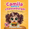 Camila Wants a Cheeseburger! A fun and silly money-saving adventure! (English Edition): A playful and heartwarming story that teaches young readers ab