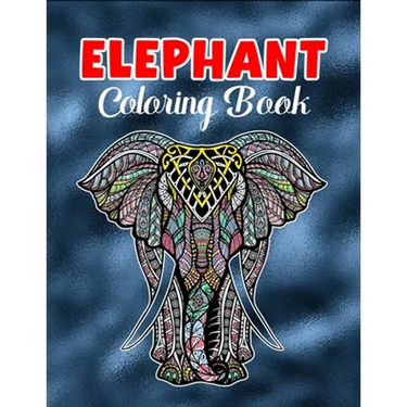 Elephant coloring book: An Adult Coloring Book with 50 Elephants for Relaxation and Stress Relief