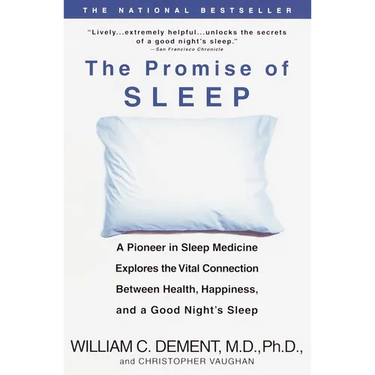 The Promise of Sleep: A Pioneer in Sleep Medicine Explores the Vital Connection Between Health, Happiness, and a Good Night's Sleep