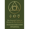 The Emerald Tablet of Hermes & The Kybalion: Two Classic Books on Hermetic Philosophy