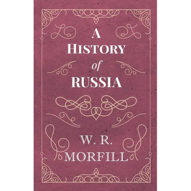 A History of Russia - From the Birth of Peter the Great to the Death of Alexander II