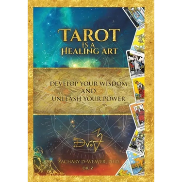 Tarot Is a Healing Art: Develop Your Wisdom and Unleash Your Power