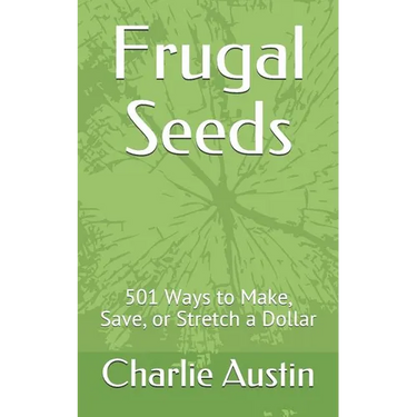 Frugal Seeds: 501 Ways to Make, Save, or Stretch a Dollar