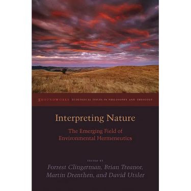 Interpreting Nature: The Emerging Field of Environmental Hermeneutics