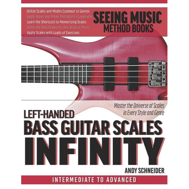 Left-Handed Bass Guitar Scales Infinity: Master the Universe of Scales In Every Style and Genre