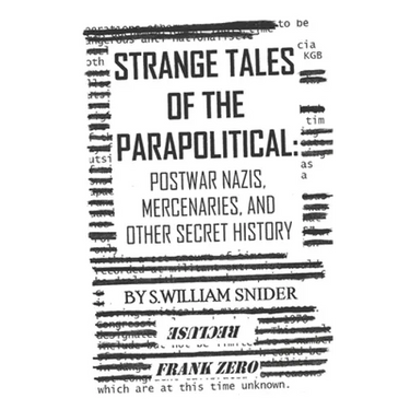 Strange Tales of the Parapolitical: Postwar Nazis, Mercenaries, and Other Secret History