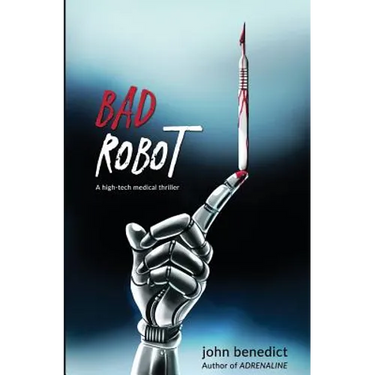 Bad Robot: A High-Tech Medical Thriller