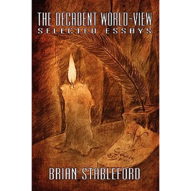 The Decadent World-View: Selected Essays
