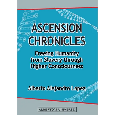 Ascension Chronicles: Freeing Humanity from Slavery through Higher Consciousness