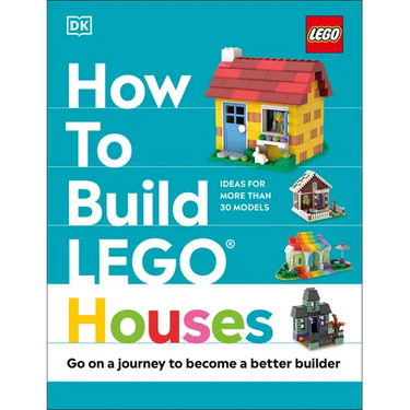 How to Build Lego Houses: Go on a Journey to Become a Better Builder