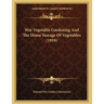 War Vegetable Gardening And The Home Storage Of Vegetables (1918)