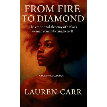 From Fire to Diamond The Emotional Alchemy of a Black Woman Remembering Herself