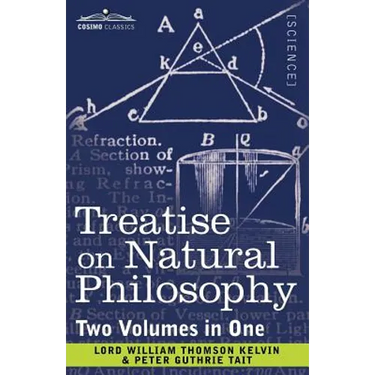 Treatise on Natural Philosophy (Two Volumes in One)