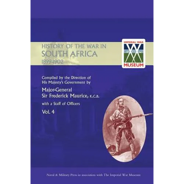 OFFICIAL HISTORY OF THE WAR IN SOUTH AFRICA 1899-1902 compiled by the Direction of His Majesty's Government Volume Four