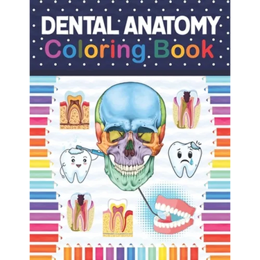 Dental Anatomy Coloring Book: Fun and Easy Adult Coloring Book for Dental Assistants, Dental Students, Dental Hygienists, Dental Therapists, Periodo