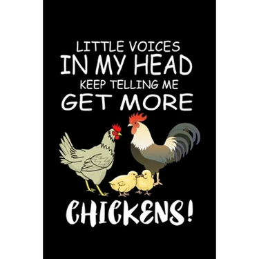 Little Voices In My Head Keep Telling Me Get More Chickens: Funny Animal Collection