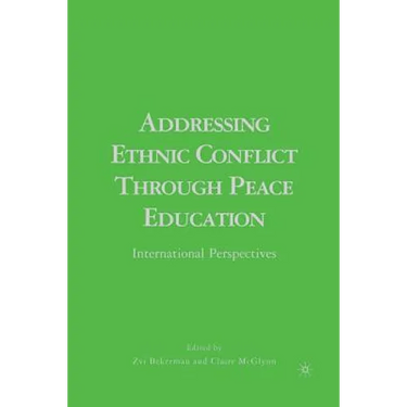 Addressing Ethnic Conflict Through Peace Education: International Perspectives