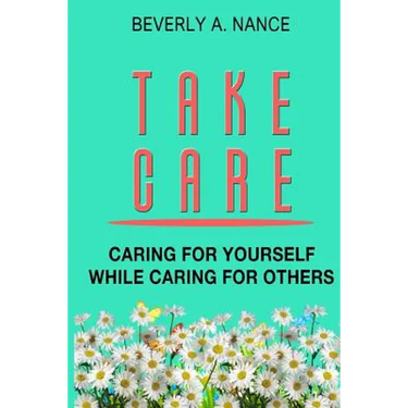 Take Care: Caring for yourself while caring for others
