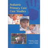 Pediatric Primary Care Case Studies: .
