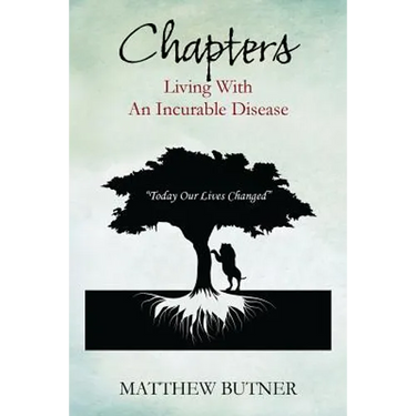 Chapters - Living with an Incurable Disease: Today Our Lives Changed